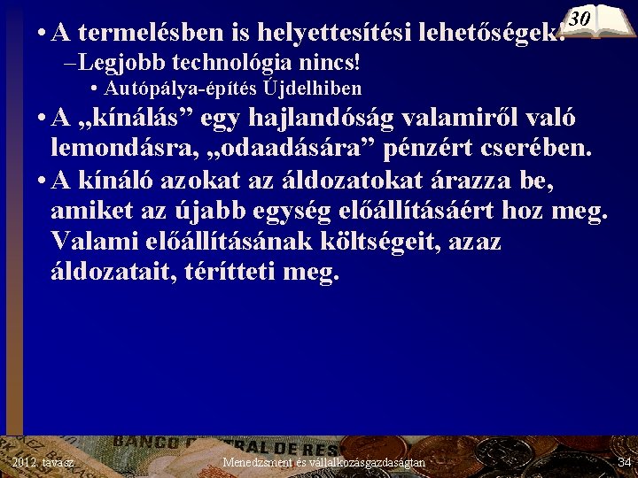 • A termelésben is helyettesítési lehetőségek! 30 –Legjobb technológia nincs! • Autópálya-építés Újdelhiben • A termelésben is helyettesítési lehetőségek! 30 –Legjobb technológia nincs! • Autópálya-építés Újdelhiben