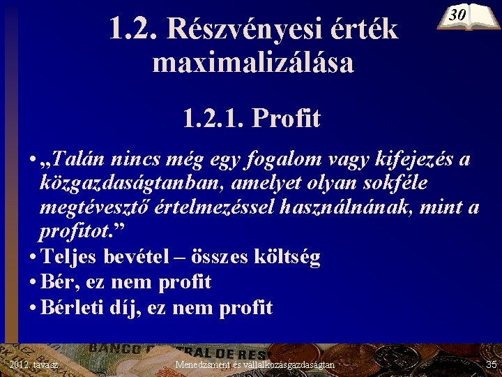 1. 2. Részvényesi érték 30 maximalizálása 1. 2. 1. Profit • „Talán nincs még 1. 2. Részvényesi érték 30 maximalizálása 1. 2. 1. Profit • „Talán nincs még
