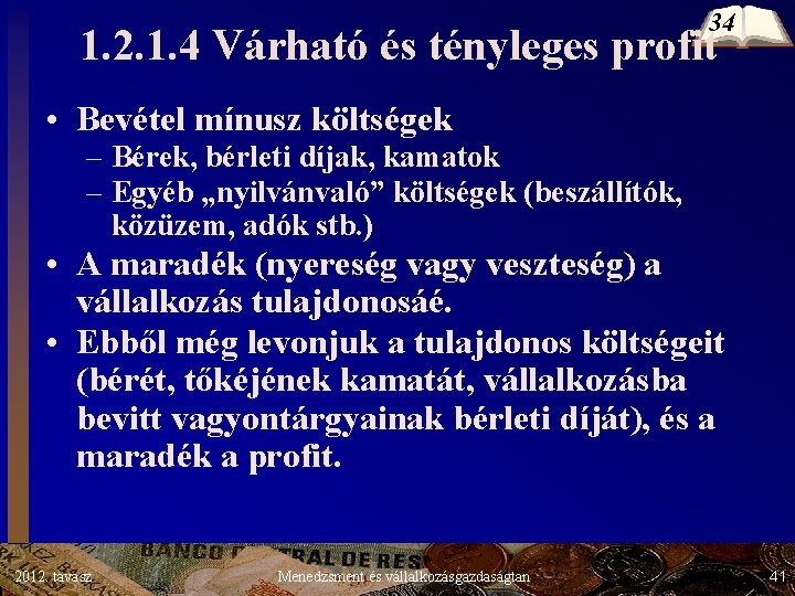 34 1. 2. 1. 4 Várható és tényleges profit • Bevétel mínusz költségek – 34 1. 2. 1. 4 Várható és tényleges profit • Bevétel mínusz költségek –