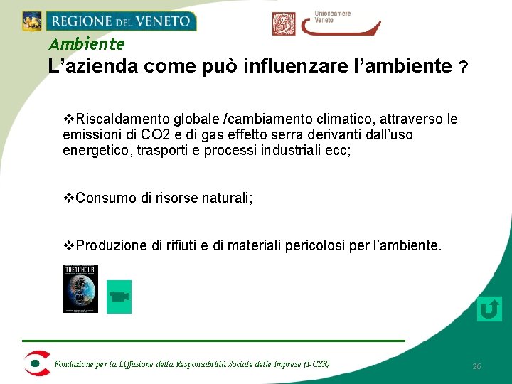 Ambiente L’azienda come può influenzare l’ambiente ? v. Riscaldamento globale /cambiamento climatico, attraverso le Ambiente L’azienda come può influenzare l’ambiente ? v. Riscaldamento globale /cambiamento climatico, attraverso le