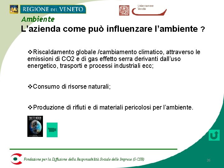 Ambiente L’azienda come può influenzare l’ambiente ? v. Riscaldamento globale /cambiamento climatico, attraverso le