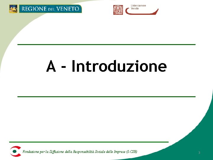 A - Introduzione Fondazione per la Diffusione della Responsabilità Sociale delle Imprese (I-CSR) 3 A - Introduzione Fondazione per la Diffusione della Responsabilità Sociale delle Imprese (I-CSR) 3