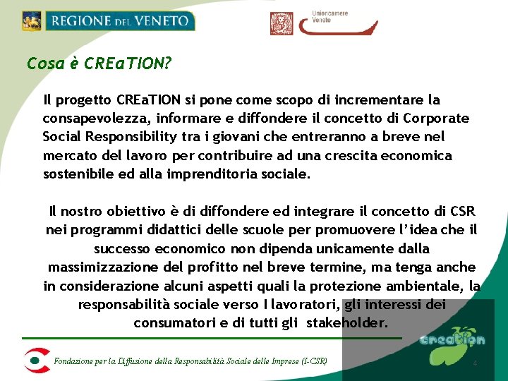 Cosa è CREa. TION? Il progetto CREa. TION si pone come scopo di incrementare Cosa è CREa. TION? Il progetto CREa. TION si pone come scopo di incrementare