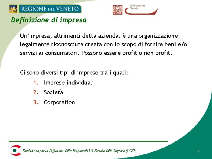 Definizione di impresa Un’impresa, altrimenti detta azienda, è una organizzazione legalmente riconosciuta creata con