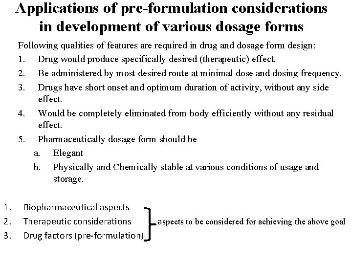 Applications of pre-formulation considerations in development of various dosage forms Following qualities of features Applications of pre-formulation considerations in development of various dosage forms Following qualities of features