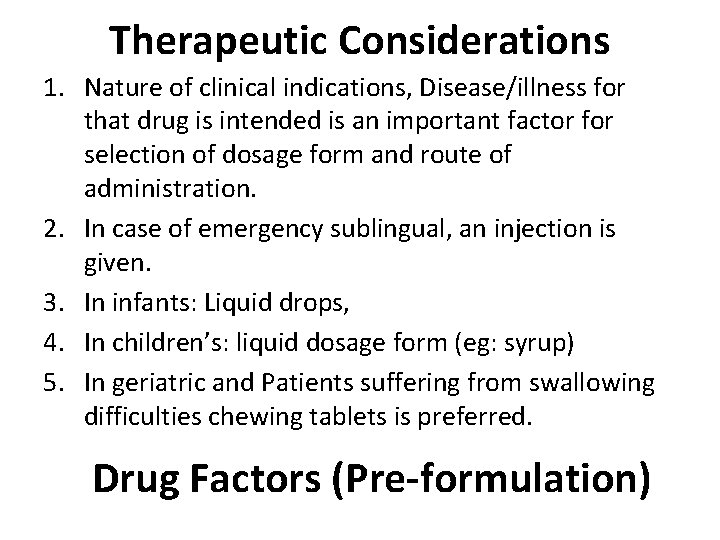Therapeutic Considerations 1. Nature of clinical indications, Disease/illness for that drug is intended is Therapeutic Considerations 1. Nature of clinical indications, Disease/illness for that drug is intended is
