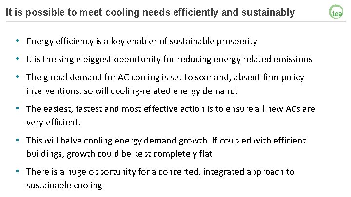 It is possible to meet cooling needs efficiently and sustainably • Energy efficiency is