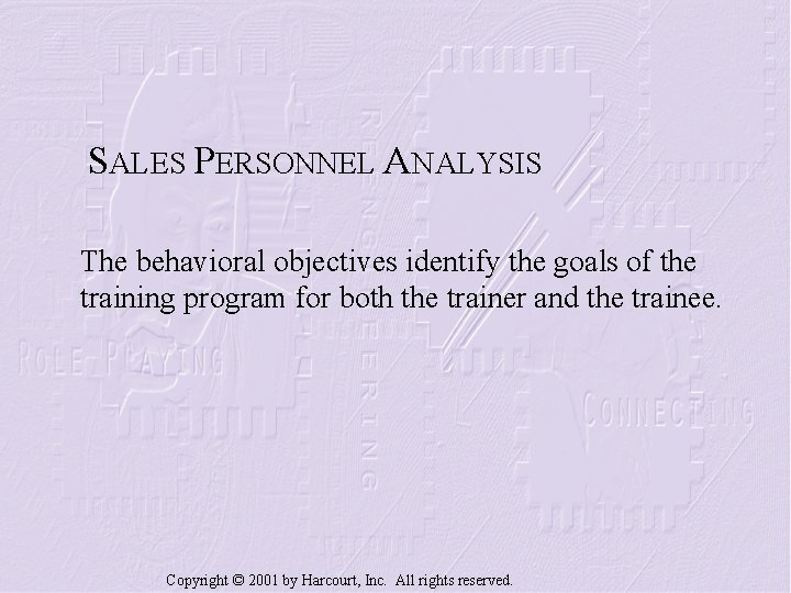 SALES PERSONNEL ANALYSIS The behavioral objectives identify the goals of the training program for