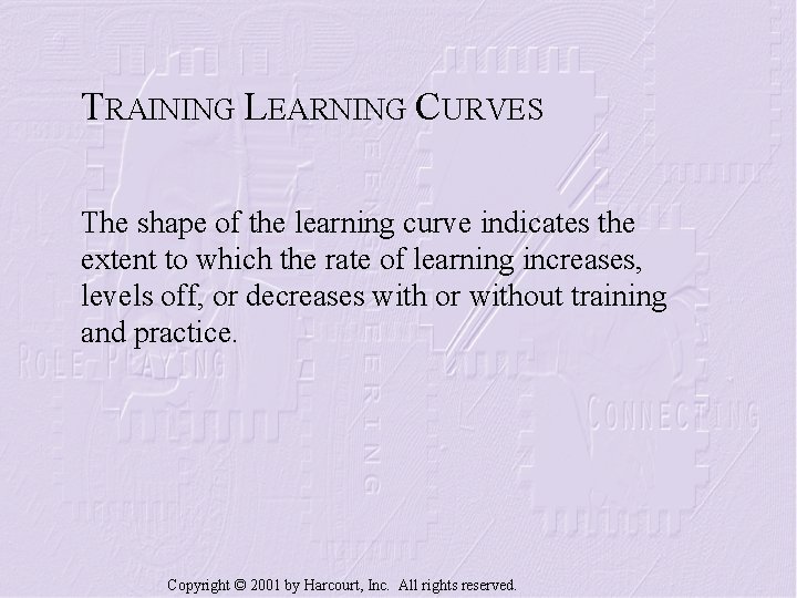 TRAINING LEARNING CURVES The shape of the learning curve indicates the extent to which