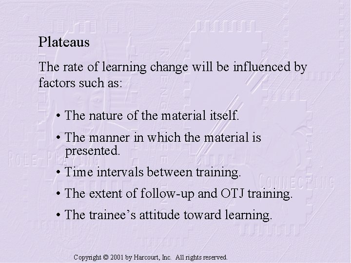 Plateaus The rate of learning change will be influenced by factors such as: •