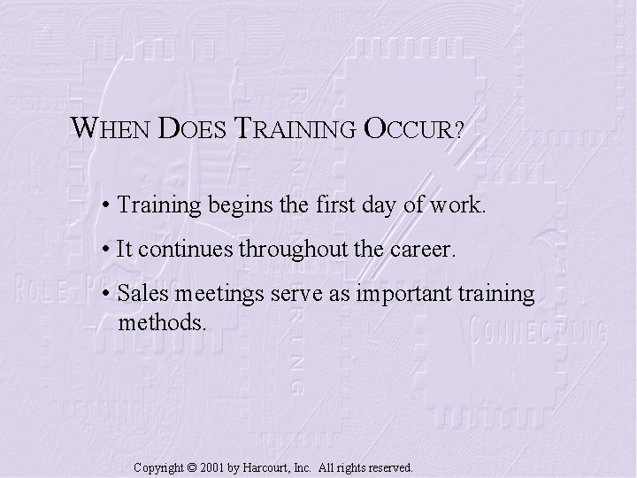 WHEN DOES TRAINING OCCUR? • Training begins the first day of work. • It