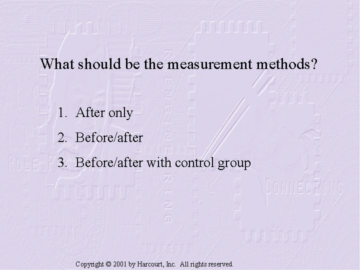 What should be the measurement methods? 1. After only 2. Before/after 3. Before/after with