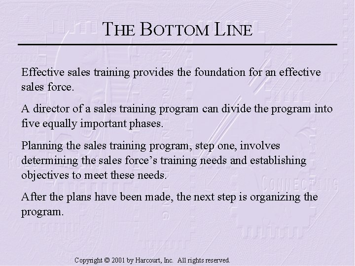 THE BOTTOM LINE Effective sales training provides the foundation for an effective sales force.