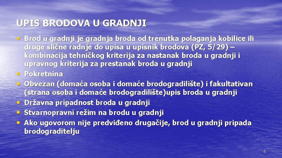 UPIS BRODOVA U GRADNJI • Brod u gradnji je gradnja broda od trenutka polaganja