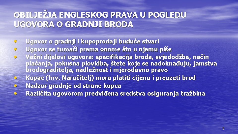 OBILJEŽJA ENGLESKOG PRAVA U POGLEDU UGOVORA O GRADNJI BRODA • • • Ugovor o