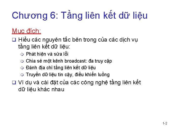 Chương 6: Tầng liên kết dữ liệu Mục đích: q Hiểu các nguyên tắc Chương 6: Tầng liên kết dữ liệu Mục đích: q Hiểu các nguyên tắc