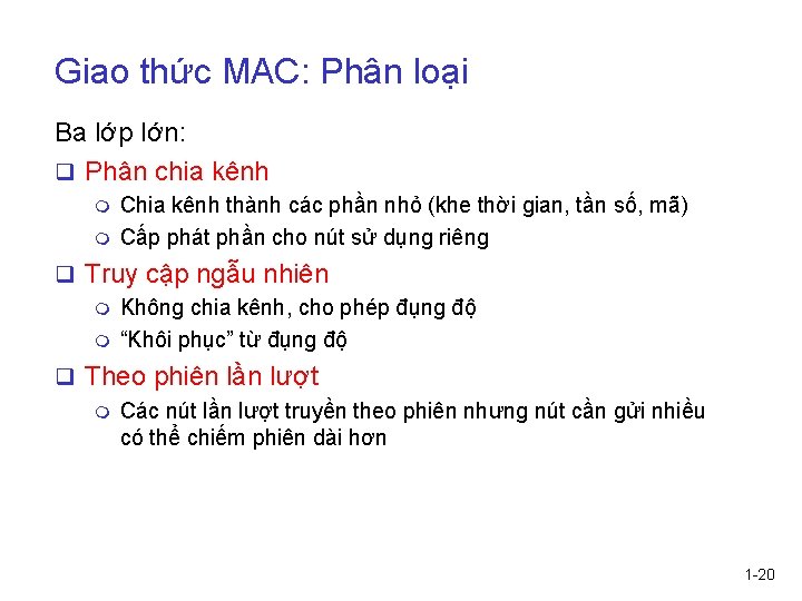 Giao thức MAC: Phân loại Ba lớp lớn: q Phân chia kênh m m