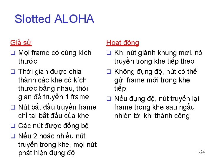 Slotted ALOHA Giả sử q Mọi frame có cùng kích thước q Thời gian Slotted ALOHA Giả sử q Mọi frame có cùng kích thước q Thời gian