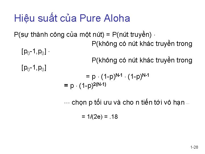 Hiệu suất của Pure Aloha P(sự thành công của một nút) = P(nút truyền). Hiệu suất của Pure Aloha P(sự thành công của một nút) = P(nút truyền).