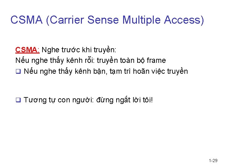 CSMA (Carrier Sense Multiple Access) CSMA: Nghe trước khi truyền: Nếu nghe thấy kênh