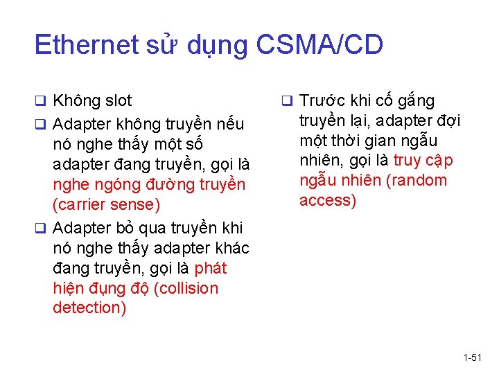 Ethernet sử dụng CSMA/CD q Không slot q Adapter không truyền nếu nó nghe