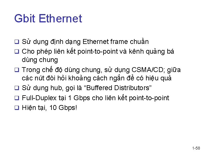 Gbit Ethernet q Sử dụng định dạng Ethernet frame chuẩn q Cho phép liên