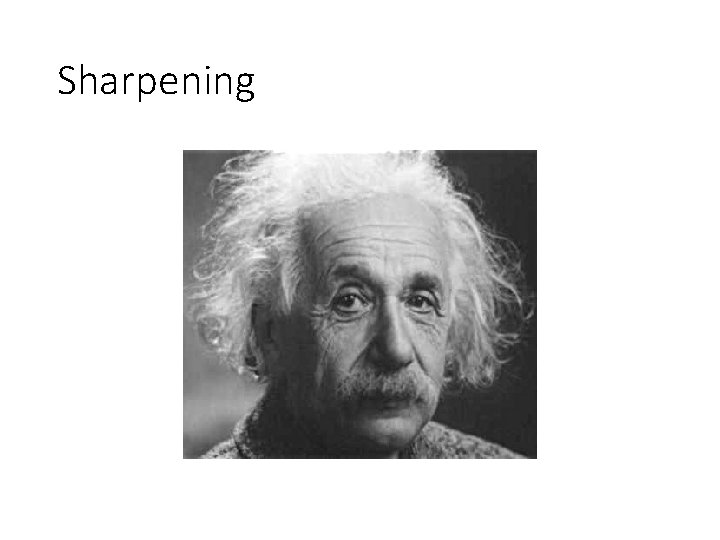 Sharpening Sharpening