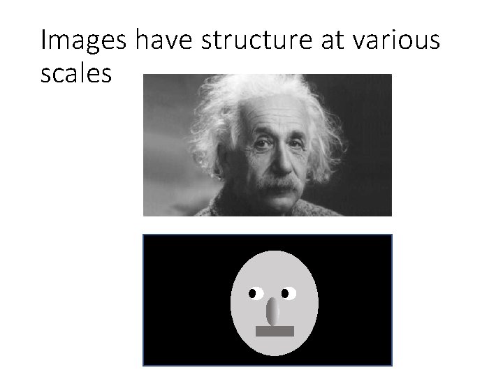 Images have structure at various scales Images have structure at various scales