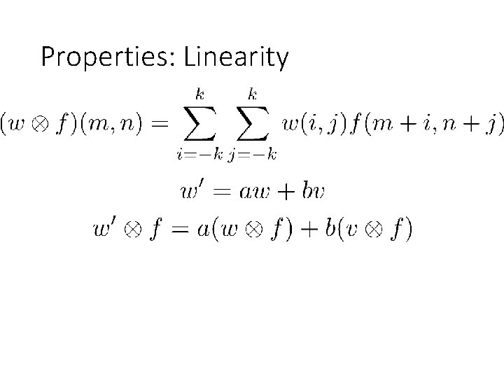 Properties: Linearity Properties: Linearity