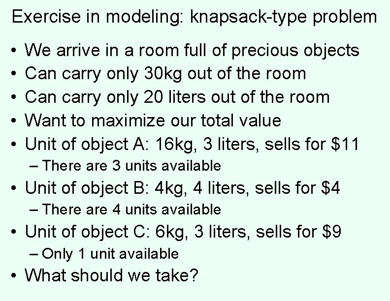 Exercise in modeling: knapsack-type problem • • • We arrive in a room full