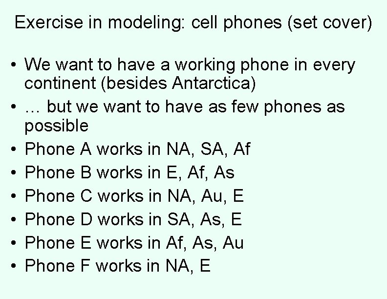 Exercise in modeling: cell phones (set cover) • We want to have a working