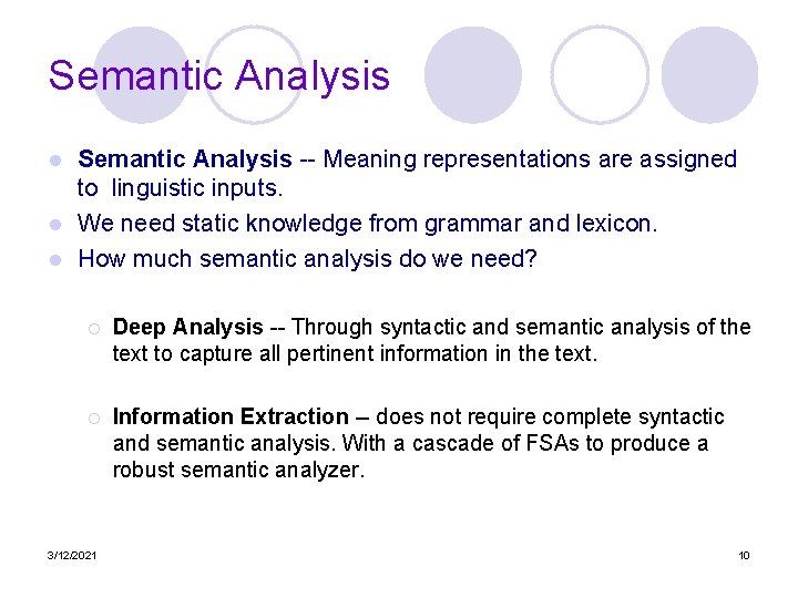 Semantic Analysis -- Meaning representations are assigned to linguistic inputs. l We need static