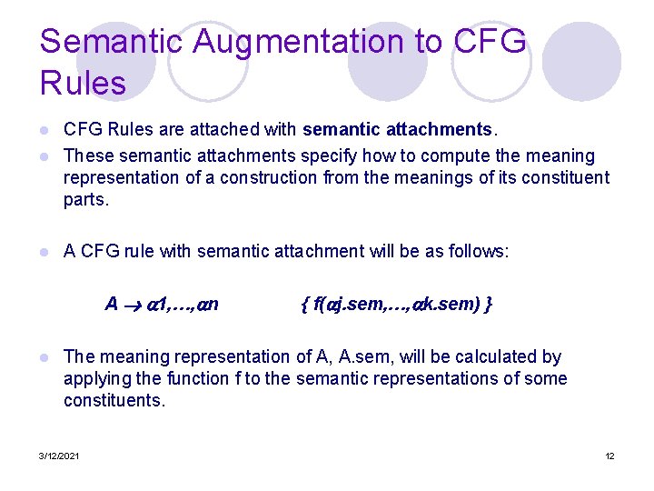 Semantic Augmentation to CFG Rules are attached with semantic attachments. l These semantic attachments