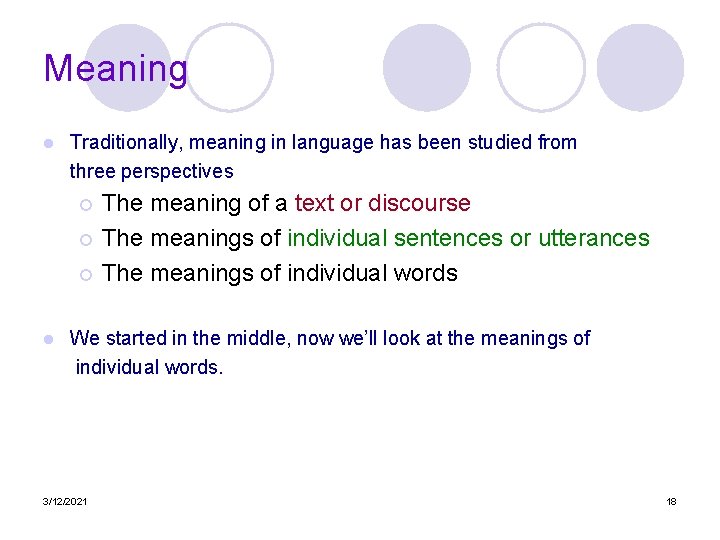 Meaning l Traditionally, meaning in language has been studied from three perspectives The meaning