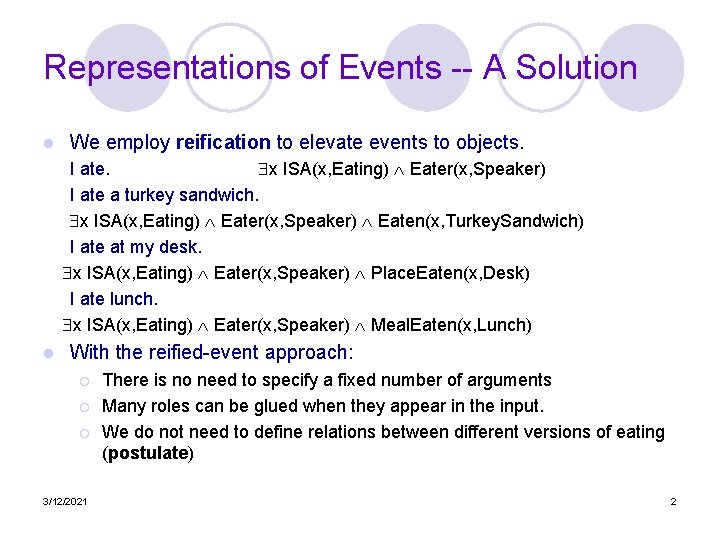 Representations of Events -- A Solution l We employ reification to elevate events to