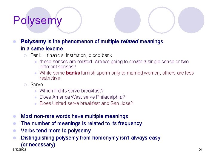 Polysemy l Polysemy is the phenomenon of multiple related meanings in a same lexeme.