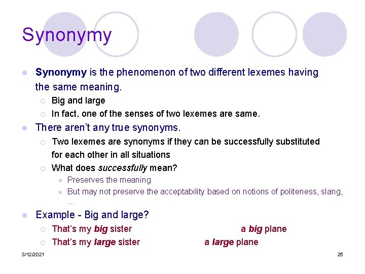 Synonymy l Synonymy is the phenomenon of two different lexemes having the same meaning.