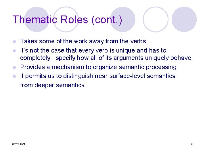Thematic Roles (cont. ) Takes some of the work away from the verbs. l