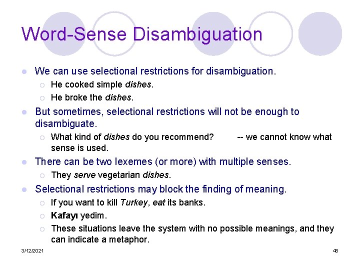 Word-Sense Disambiguation l We can use selectional restrictions for disambiguation. ¡ ¡ l But