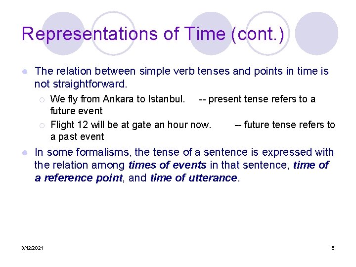 Representations of Time (cont. ) l The relation between simple verb tenses and points