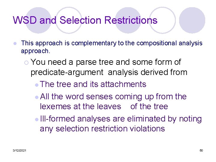 WSD and Selection Restrictions l This approach is complementary to the compositional analysis approach.