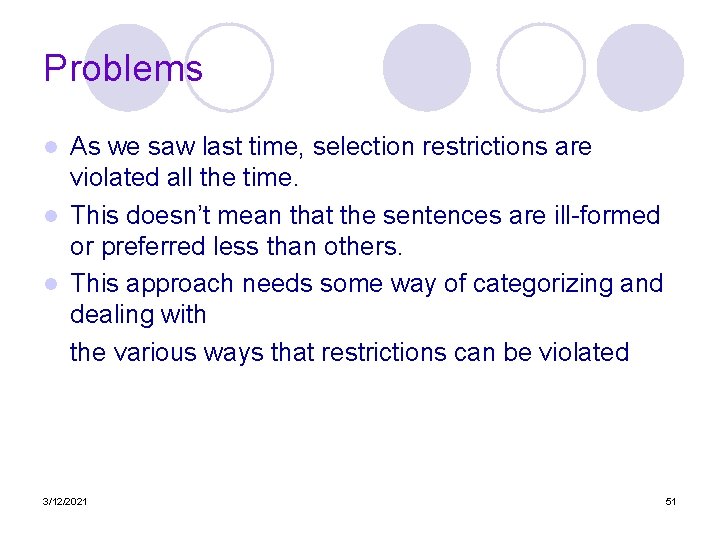 Problems As we saw last time, selection restrictions are violated all the time. l