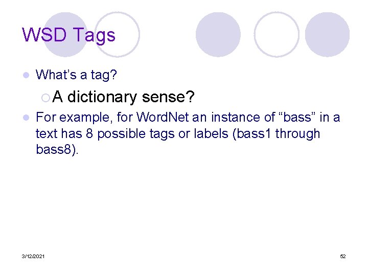 WSD Tags l What’s a tag? ¡ A dictionary sense? l For example, for