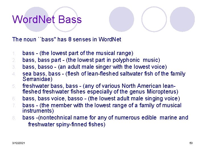 Word. Net Bass The noun ``bass'' has 8 senses in Word. Net bass -