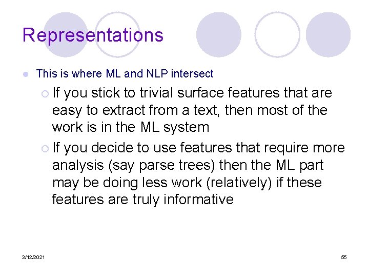 Representations l This is where ML and NLP intersect ¡ If you stick to