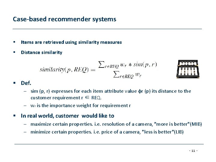 Case-based recommender systems § Items are retrieved using similarity measures § Distance similarity §