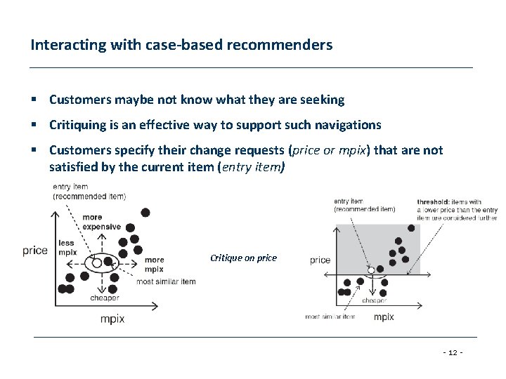 Interacting with case-based recommenders § Customers maybe not know what they are seeking §