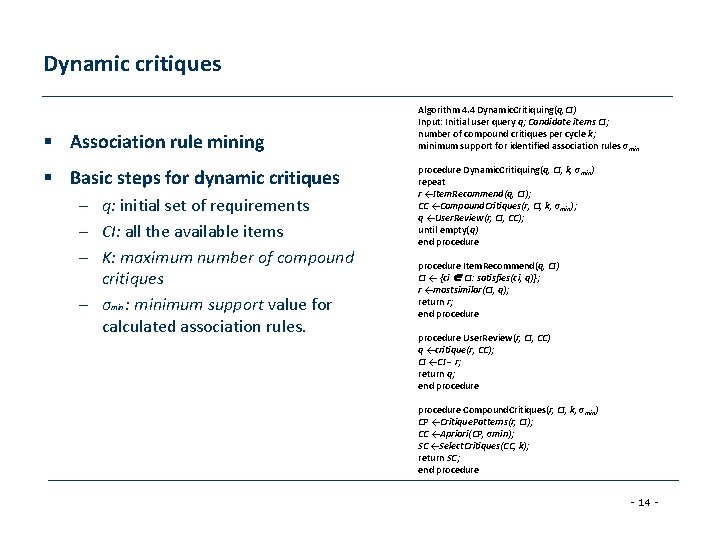 Dynamic critiques § Association rule mining § Basic steps for dynamic critiques – q: