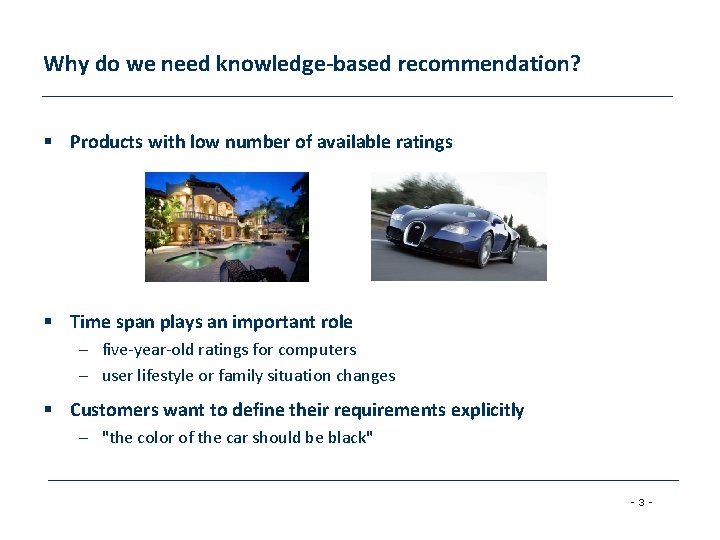 Why do we need knowledge-based recommendation? § Products with low number of available ratings