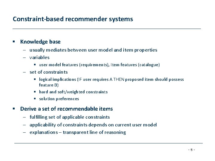 Constraint-based recommender systems § Knowledge base – usually mediates between user model and item